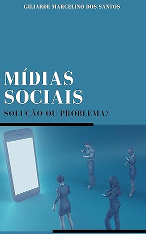 Mídias sociais: solução ou problema?