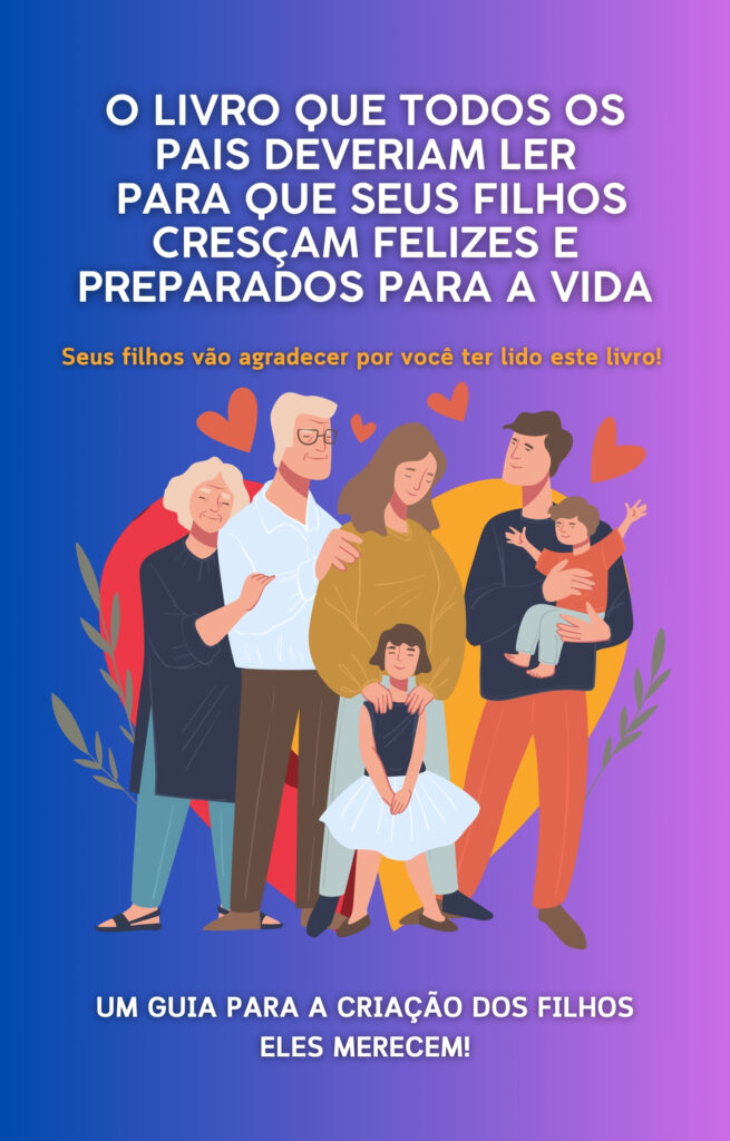 O-LIVRO-QUE-TODOS-OS-PAIS-DEVERIAM-LER-SE-QUISEREM-QUE-SEUS-FILHOS-CRESCAM-FELIZES-E-PREPARADOS-PARA-A-VIDA-2