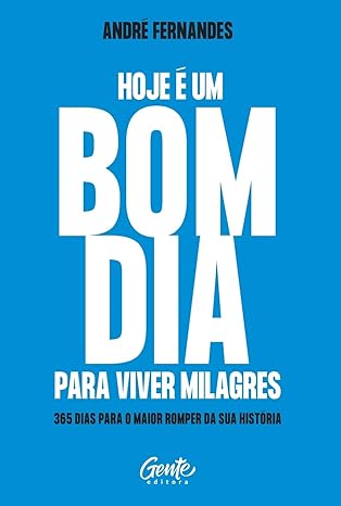 Hoje é um bom dia para viver milagres