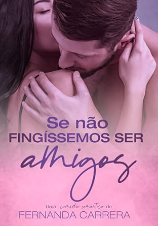 Se Não Fingíssemos Ser Amigos