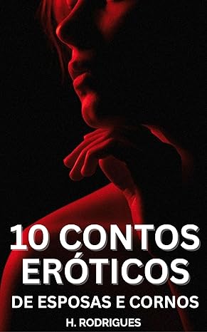 10 Contos Eróticos de Esposas e Cornos