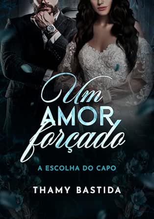 Um Amor Forçado A escolha do Capo