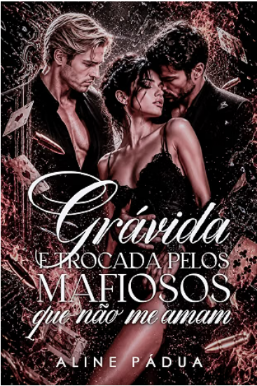 Grávida e trocada pelos mafiosos que não me amam